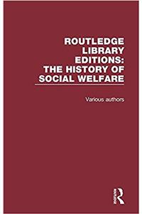 Routledge Library Editions: The History of Social Welfare