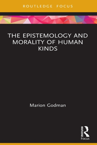 The Epistemology and Morality of Human Kinds