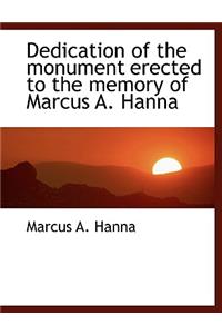 Dedication of the Monument Erected to the Memory of Marcus A. Hanna