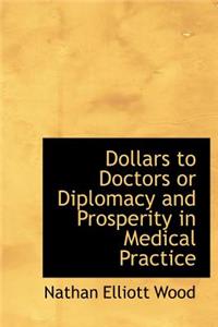 Dollars to Doctors or Diplomacy and Prosperity in Medical Practice