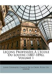 Lecons Professees A L'Ecole Du Louvre (1887-1896), Volume 1