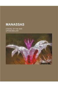 Manassas; A Novel of the War