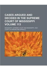 Cases Argued and Decided in the Supreme Court of Mississippi Volume 113