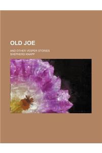 Old Joe; And Other Vesper Stories