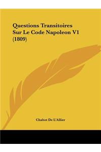 Questions Transitoires Sur Le Code Napoleon V1 (1809)