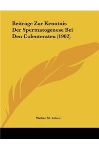 Beitrage Zur Kenntnis Der Spermatogenese Bei Den Colenteraten (1902)