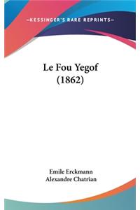 Le Fou Yegof (1862)