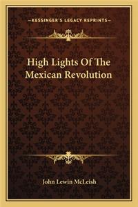 High Lights of the Mexican Revolution