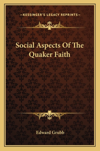 Social Aspects of the Quaker Faith