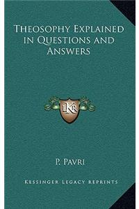 Theosophy Explained in Questions and Answers