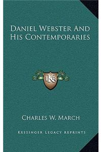 Daniel Webster And His Contemporaries