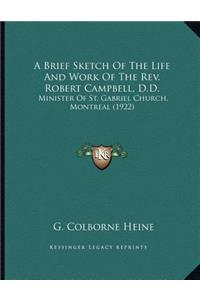 A Brief Sketch Of The Life And Work Of The Rev. Robert Campbell, D.D.