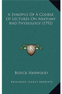 A Synopsis of a Course of Lectures on Anatomy and Physiology (1792)