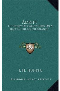 Adrift: The Story Of Twenty Days On A Raft In The South Atlantic
