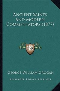 Ancient Saints and Modern Commentators (1877)