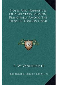 Notes and Narratives of a Six Years' Mission, Principally Among the Dens of London (1854)