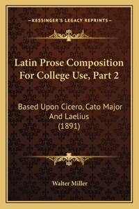 Latin Prose Composition For College Use, Part 2