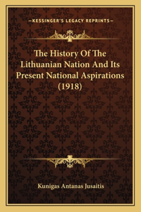 History Of The Lithuanian Nation And Its Present National Aspirations (1918)