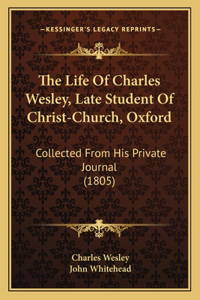Life Of Charles Wesley, Late Student Of Christ-Church, Oxford