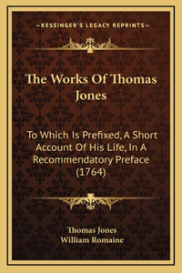 The Works Of Thomas Jones