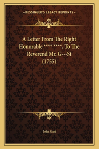 A Letter From The Right Honorable **** ****, To The Reverend Mr. G---St (1755)