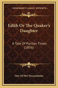 Edith Or The Quaker's Daughter