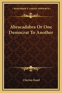 Abracadabra Or One Democrat To Another