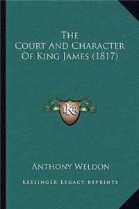 Court And Character Of King James (1817)