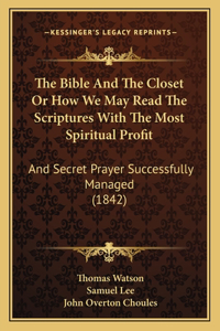 Bible And The Closet Or How We May Read The Scriptures With The Most Spiritual Profit