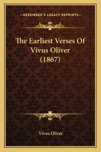 Earliest Verses Of Vivus Oliver (1867)