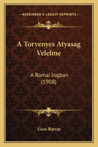 A Torvenyes Atyasag Velelme