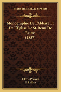 Monographie De L'Abbaye Et De L'Eglise De St-Remi De Reims (1857)