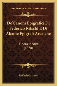 De'Canoni Epigrafici Di Federico Ritschl E Di Alcune Epigrafi Arcaiche