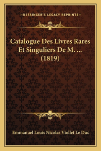 Catalogue Des Livres Rares Et Singuliers De M. ... (1819)