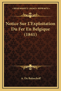 Notice Sur L'Exploitation Du Fer En Belgique (1841)