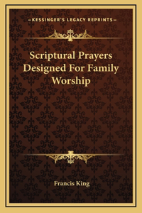 Scriptural Prayers Designed For Family Worship
