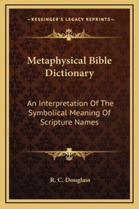 Metaphysical Bible Dictionary