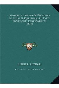 Intorno Al Modo Di Proporre Al Giuri Le Questioni Sui Fatti Escludenti L'Imputabilita (1876)