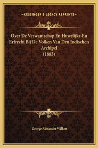 Over De Verwantschap En Huwelijks-En Erfrecht Bij De Volken Van Den Indischen Archipel (1883)