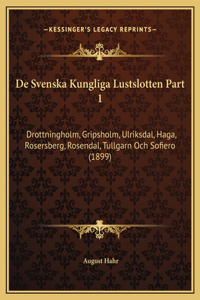 De Svenska Kungliga Lustslotten Part 1