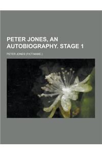 Peter Jones, an Autobiography. Stage 1