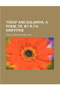 Yusuf and Zulaikha, a Poem, Tr. by R.T.H. Griffiths