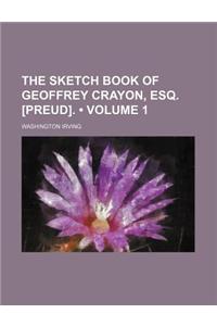 The Sketch Book of Geoffrey Crayon, Esq. [Preud]. (Volume 1)