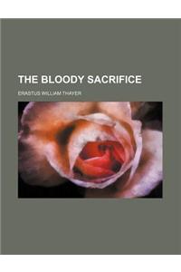 The Bloody Sacrifice