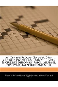 An Off the Record Guide to 20th Century Inventions