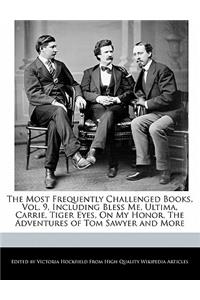 The Most Frequently Challenged Books, Vol. 9, Including Bless Me, Ultima, Carrie, Tiger Eyes, on My Honor, the Adventures of Tom Sawyer and More