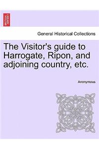 Visitor's Guide to Harrogate, Ripon, and Adjoining Country, Etc.