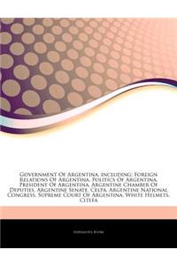 Articles on Government of Argentina, Including: Foreign Relations of Argentina, Politics of Argentina, President of Argentina, Argentine Chamber of De