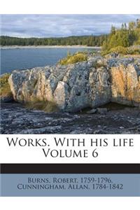 Works. with His Life Volume 6