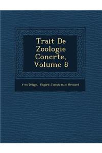 Trait de Zoologie Concr Te, Volume 8